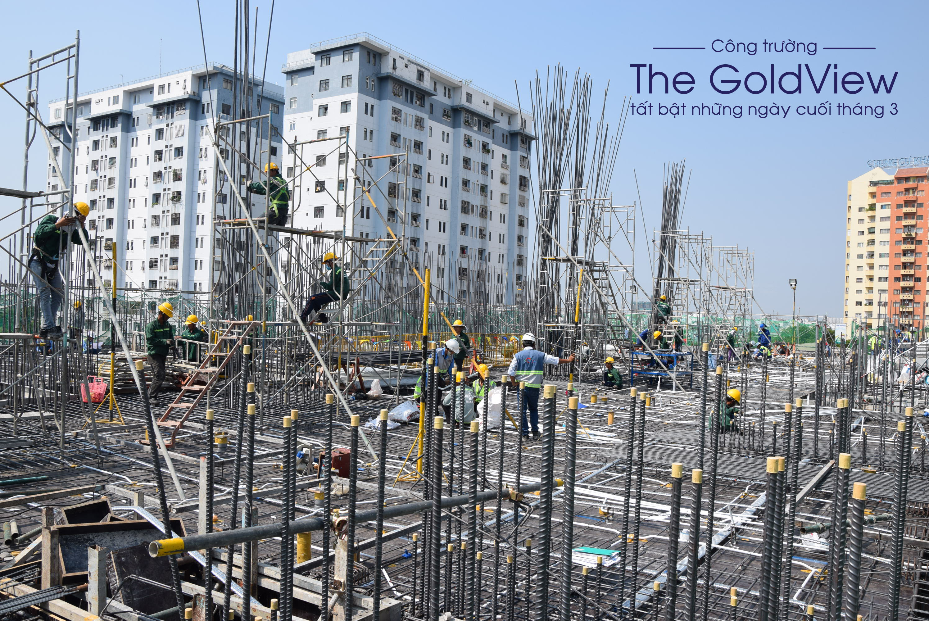 Hình thực tế tại công trường The GoldView những ngày cuối tháng 3