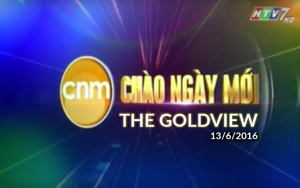 GoldView - Chào Ngày Mới HTV7 ngày 13/6/2016